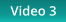 Video 3