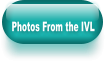Photos From the IVL